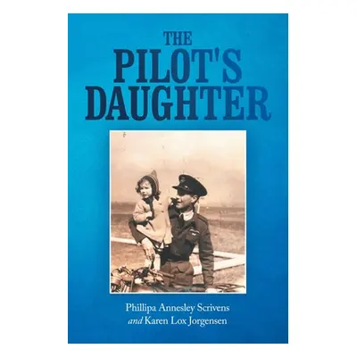 "The Pilot's Daughter" - "" ("Scrivens Phillipa Annesley")