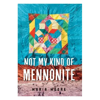 "Not My Kind of Mennonite" - "" ("Moore Maria")