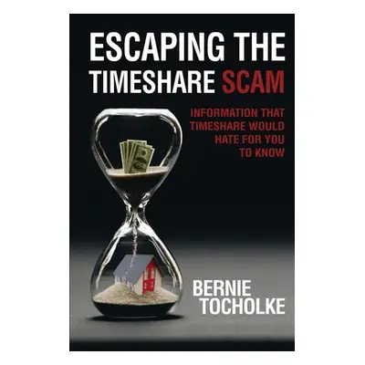 "Escaping the Timeshare Scam: Information that Timeshare would hate for you to know" - "" ("Toch