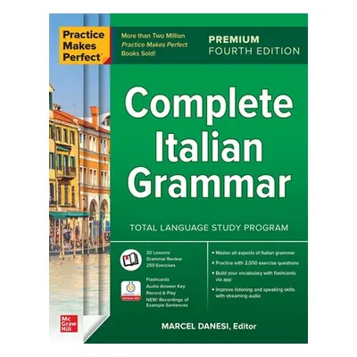 "Practice Makes Perfect: Complete Italian Grammar, Premium Fourth Edition" - "" ("Danesi Marcel"