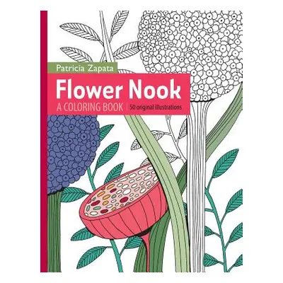 "Flower Nook: A Coloring Book" - "" ("Zapata Patricia")