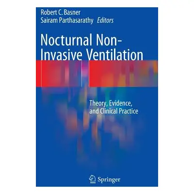 "Nocturnal Non-Invasive Ventilation: Theory, Evidence, and Clinical Practice" - "" ("Basner Robe