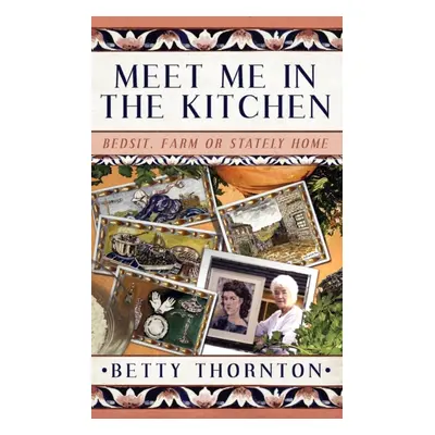 "Meet Me in the Kitchen" - "Bedsit, Farm or Stately Home" ("Thornton Betty")