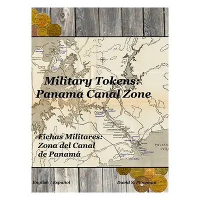 "Military Tokens: Panama Canal Zone Fichas Militares: Zona del Canal de Panam" - "" ("Plowman Da