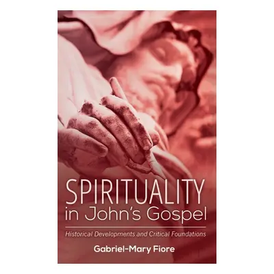 "Spirituality in John's Gospel" - "" ("Fiore Gabriel-Mary Csj")