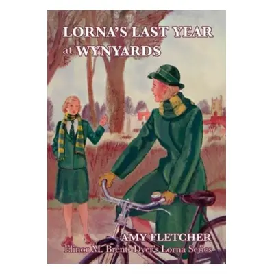 "Lorna's Last Year at Wynyards" - "" ("Fletcher Amy")