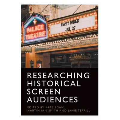 "Researching Historical Screen Audiences" - "" ("Egan Kate")