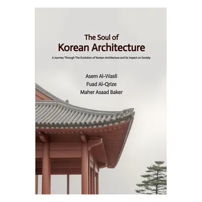 "The Soul of Korean Architecture" - "" ("Baker Maher Asaad")