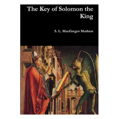 "The Key of Solomon the King" - "" ("Mathers S. L. MacGregor")