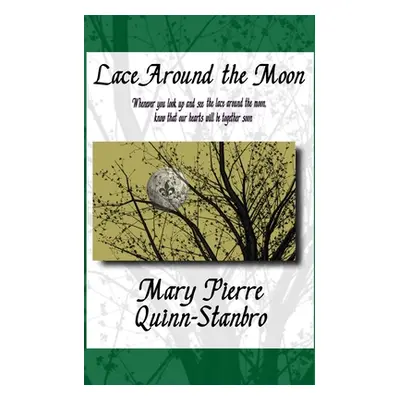 "Lace Around the Moon: The second Novella and Prequel to The Berry-Picker House" - "" ("Quinn-St