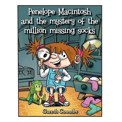 "Penelope Macintosh and the mystery of the million missing socks" - "" ("Coombs Gareth")