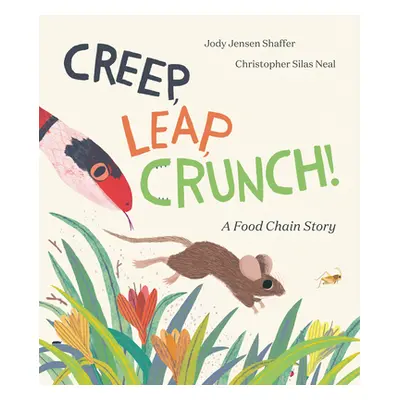 "Creep, Leap, Crunch! a Food Chain Story" - "" ("Jensen Shaffer Jody")