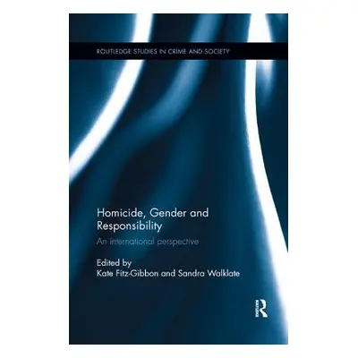 "Homicide, Gender and Responsibility: An International Perspective" - "" ("Fitz-Gibbon Kate")