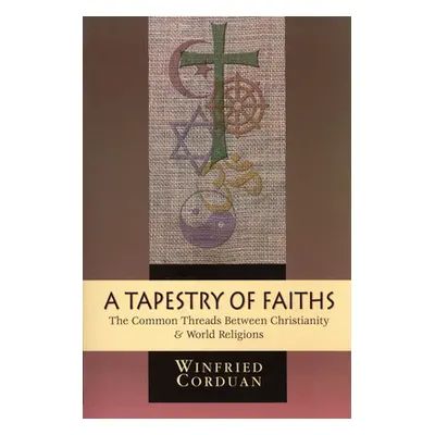 "A Tapestry of Faiths: The Common Threads Between Christianity and World Religions" - "" ("Cordu