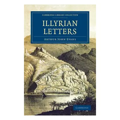 "Illyrian Letters: A Revised Selection of Correspondence from the Illyrian Provinces of Bosnia, 