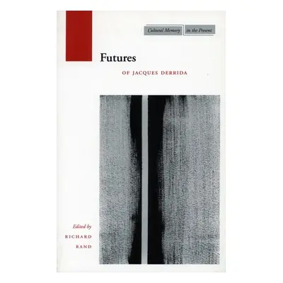 "Futures: Of Jacques Derrida" - "" ("Rand Richard")