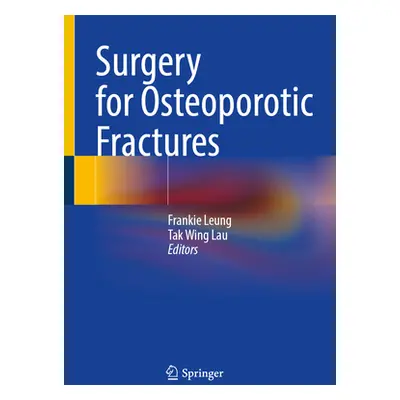 "Surgery for Osteoporotic Fractures" - "" ("Leung Frankie")