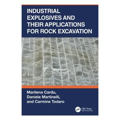 "Industrial Explosives and their Applications for Rock Excavation" - "" ("Cardu Marilena")