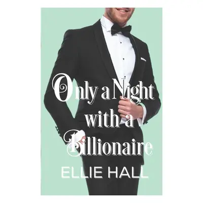 "Only a Night with a Billionaire" - "" ("Hall Ellie")