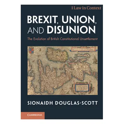 "Brexit, Union, and Disunion: The Evolution of British Constitutional Unsettlement" - "" ("Dougl