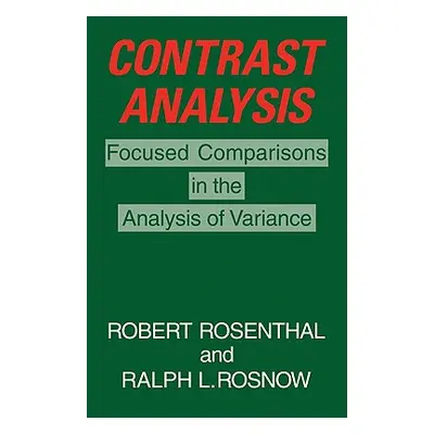 "Contrast Analysis: Focused Comparisons in the Analysis of Variance" - "" ("Rosenthal Robert")