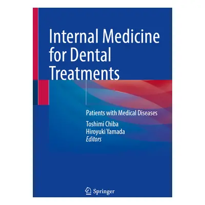 "Internal Medicine for Dental Treatments: Patients with Medical Diseases" - "" ("Chiba Toshimi")