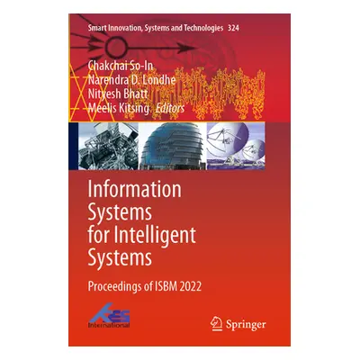 "Information Systems for Intelligent Systems: Proceedings of Isbm 2022" - "" ("So-In Chakchai")