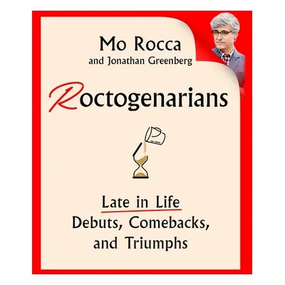 "Roctogenarians: Late in Life Debuts, Comebacks, and Triumphs" - "" ("Rocca Mo")