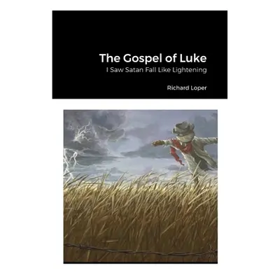 "The Gospel of Luke: I Saw Satan Fall Like Lightning" - "" ("Loper Richard")