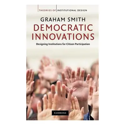 "Democratic Innovations: Designing Institutions for Citizen Participation" - "" ("Smith Graham")