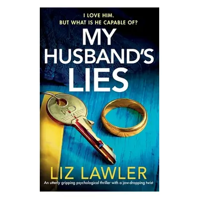 "My Husband's Lies: An utterly gripping psychological thriller with a jaw-dropping twist" - "" (