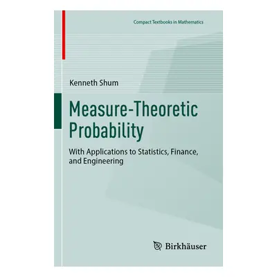 "Measure-Theoretic Probability: With Applications to Statistics, Finance, and Engineering" - "" 