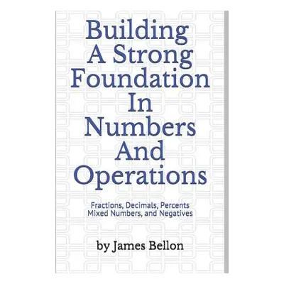 "Building a Strong Foundation in Numbers and Operations: Fractions, Decimals, Percents, Mixed Nu