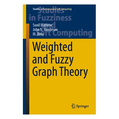 "Weighted and Fuzzy Graph Theory" - "" ("Mathew Sunil")