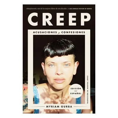 "Creep \ Creep (Spanish Edition): Acusaciones Y Confesiones" - "" ("Gurba Myriam")