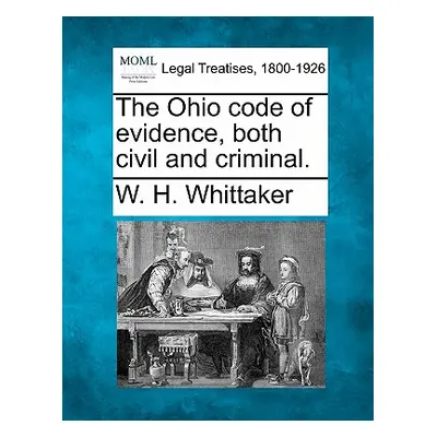 "The Ohio code of evidence, both civil and criminal." - "" ("Whittaker W. H.")