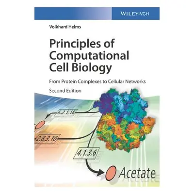 "Principles of Computational Cell Biology: From Protein Complexes to Cellular Networks" - "" ("H