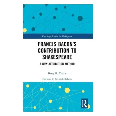 "Francis Bacon's Contribution to Shakespeare: A New Attribution Method" - "" ("Clarke Barry R.")