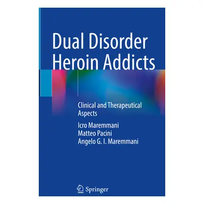 "Dual Disorder Heroin Addicts: Clinical and Therapeutical Aspects" - "" ("Maremmani Icro")