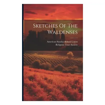 "Sketches Of The Waldenses" - "" ("Religious Tract Society (Great Britain)")