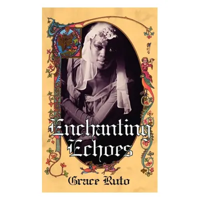 "Enchanting Echoes" - "" ("Ruto Grace")