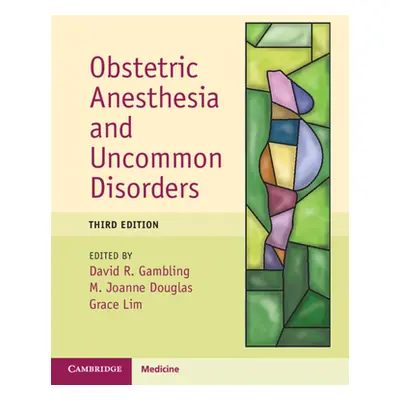 "Obstetric Anesthesia and Uncommon Disorders" - "" ("Gambling David R.")