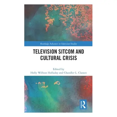 "Television Sitcom and Cultural Crisis" - "" ("Holladay Holly Willson")