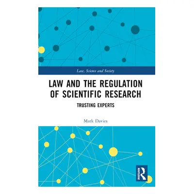 "Law and the Regulation of Scientific Research: Trusting Experts" - "" ("Davies Mark")