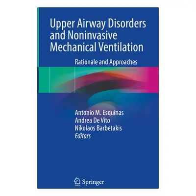 "Upper Airway Disorders and Noninvasive Mechanical Ventilation: Rationale and Approaches" - "" (