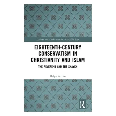 "Eighteenth-Century Conservatism in Christianity and Islam: The Reverend and the Shaykh" - "" ("