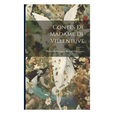 "Contes De Madame De Villeneuve" - "" ("Villeneuve Gabrielle Suzanne Barbot")