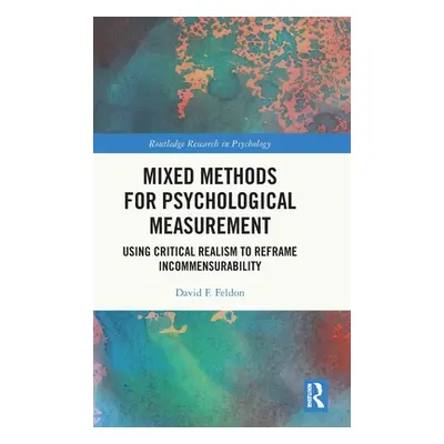 "Mixed Methods for Psychological Measurement: Using Critical Realism to Reframe Incommensurabili