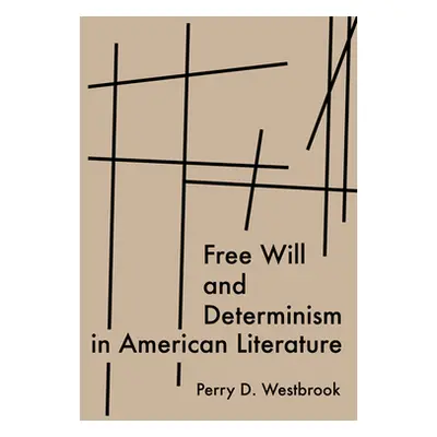 "Free Will and Determinism in American Literature" - "" ("Westbrook Perry D.")