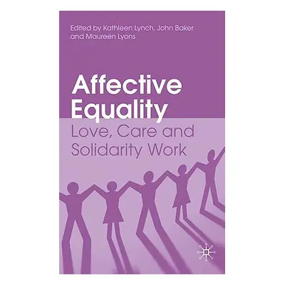 "Affective Equality: Love, Care and Injustice" - "" ("Lynch K.")